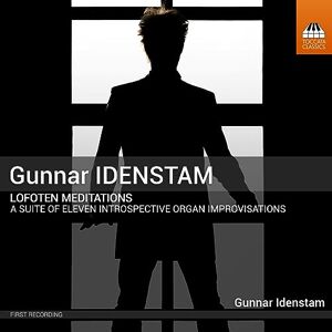 Gunnar Idenstam: Lofoten Meditations A suite of eleven introspective organ improvisations Gunnar Idenstam: Lofoten Meditations A suite of eleven introspective organ improvisations