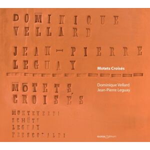 Motets croisEs Works by Monteverdi/SchUtz/Leguay/Frescobaldi Motets croisEs Works by Monteverdi/SchUtz/Leguay/Frescobaldi