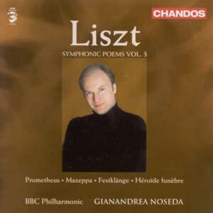 Liszt: Symphonic Poems, Vol. 3: Mazeppa / Heroide / Funebre / Prometheus / Festklange Liszt: Symphonic Poems, Vol. 3: Mazeppa / Heroide / Funebre / Prometheus / Festklange