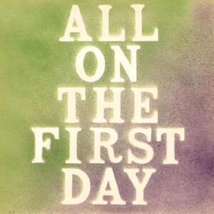 All On The First Day All On The First Day