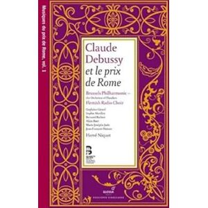 Claude Debussy Musiques du Prix de Rome Claude Debussy Musiques du Prix de Rome