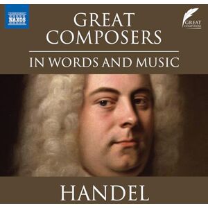 Great Composers in Words and Music: George Frideric Handel Great Composers in Words and Music: George Frideric Handel
