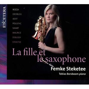 La Fille Et Le Saxophone: Ibert, Poulenc, Debussy Works La Fille Et Le Saxophone: Ibert, Poulenc, Debussy Works