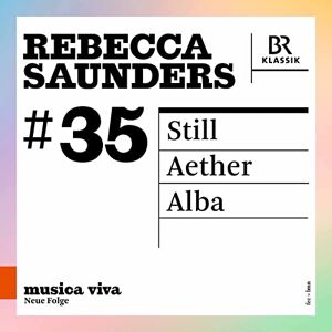 Rebecca Saunders: Still Aether Alba Rebecca Saunders: Still Aether Alba
