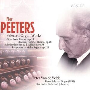 Flor Peeters: Selected Organ Works Flor Peeters: Selected Organ Works