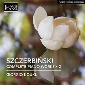Alfons Szczerbi?ski: Complete Piano Works Vol. 2 Alfons Szczerbi?ski: Complete Piano Works Vol. 2