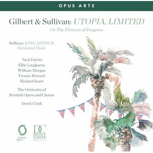 Gilbert & Sullivan: Utopia, Limited Or The Flowers of Progress Gilbert & Sullivan: Utopia, Limited Or The Flowers of Progress