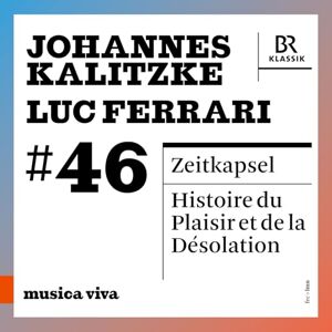 Johannes Kalitzke: Zeitkapsel Totentanz fur grosses Orchester; Luc Ferrari: Histoire du Plaisir et de la Desolation Johannes Kalitzke: Zeitkapsel Totentanz fur grosses Orchester; Luc Ferrari: Histoire du Plaisir et de la Desolation