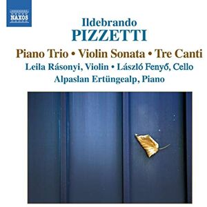 Pizzetti: Piano Trio/ Violin Sonata/ Tre Canti Pizzetti: Piano Trio/ Violin Sonata/ Tre Canti