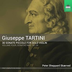 Giuseppe Tartini: 30 Sonate Piccole for Solo Violin Volume 4, Sonatas Nos. 19 24 Giuseppe Tartini: 30 Sonate Piccole for Solo Violin Volume 4, Sonatas Nos. 19 24