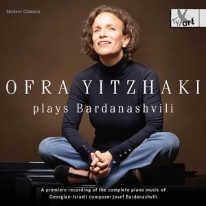 Ofra Yitzhaki plays Bardanashvili A premiere recording of the complete piano music of Georgian-Israeli composer Josef Bardanashvili Ofra Yitzhaki plays Bardanashvili A premiere recording of the complete piano music of Georgian-Israeli composer Josef Bardanashvili
