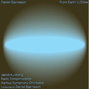 DanIel Bjarnason: From Earth to Ether DanIel Bjarnason: From Earth to Ether