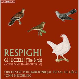 Ottorino Respighi: Gli Uccelli; Antiche danze ed arie Ottorino Respighi: Gli Uccelli; Antiche danze ed arie