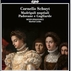 Cornelis Schuyt: Madrigali nuptiali; Padovane e Gagliarde Cornelis Schuyt: Madrigali nuptiali; Padovane e Gagliarde