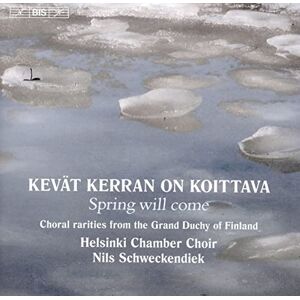 Spring Will Come: Choral Rarities from the Grand Duchy of Finland Spring Will Come: Choral Rarities from the Grand Duchy of Finland