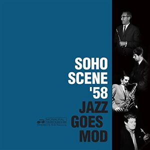 Soho Scene ’58 (Jazz Goes Mod) Soho Scene ’58 (Jazz Goes Mod)