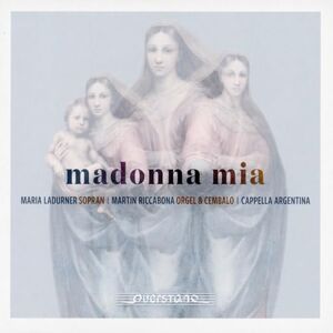 Madonna Mia: Italian Monodies and Organ Works of the 16th and 17th Centuries Madonna Mia: Italian Monodies and Organ Works of the 16th and 17th Centuries