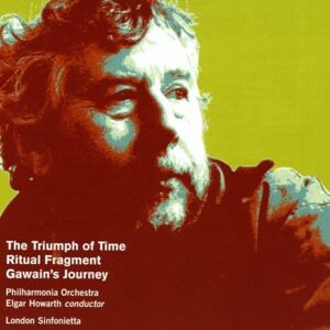 Birtwistle: The Triumph of Time; Gawain's Journey; Rituel Fragment Birtwistle: The Triumph of Time; Gawain's Journey; Rituel Fragment