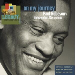 On My Journey: Paul Robeson's Independent Recordings On My Journey: Paul Robeson's Independent Recordings