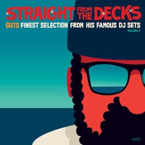 Straight From The Decks Vol.3 Guts Finest Selections From His Famous DJ Sets Straight From The Decks Vol.3 Guts Finest Selections From His Famous DJ Sets