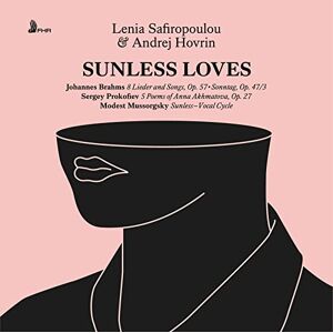 Sunless Loves Brahms, Mussorgsky, Prokofiev Songs Sunless Loves Brahms, Mussorgsky, Prokofiev Songs