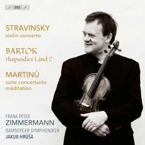 Igor Stravinsky: Violin Concerto in D; Bela Bartok: Rhapsodies 1 and 2; Bohuslav Martinu: Suite Concertante, Meditation Igor Stravinsky: Violin Concerto in D; Bela Bartok: Rhapsodies 1 and 2; Bohuslav Martinu: Suite Concertante, Meditation