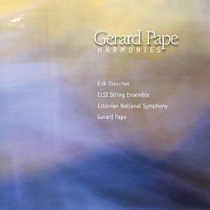 Gerard Pape: Harmonies of Time and Timbre Gerard Pape: Harmonies of Time and Timbre