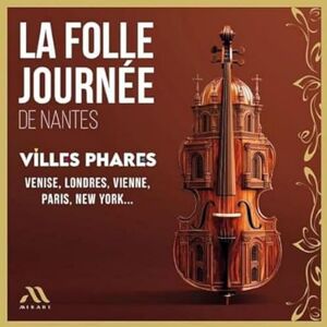 La Folle Journée De Nantes: Villes Phares La Folle Journée De Nantes: Villes Phares