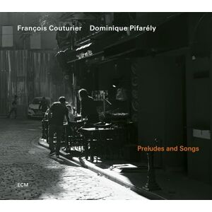 Francois Couturier & Dominique Pifarely: Preludes & Songs Francois Couturier & Dominique Pifarely: Preludes & Songs