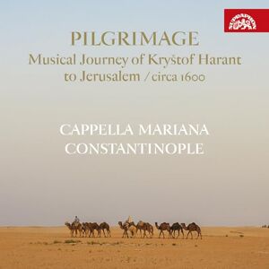 Pilgrimage Musical Journey of Krystof Harant to Jerusalem/Circa 1600 Pilgrimage Musical Journey of Krystof Harant to Jerusalem/Circa 1600