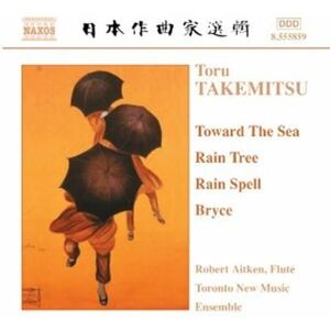TAKEMITSU: Toward the Sea / Rain Tree / Rain Spell / Bryce TAKEMITSU: Toward the Sea / Rain Tree / Rain Spell / Bryce