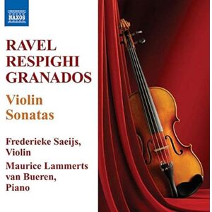 Violin Sonatas By Ravel/ Respighi/ Granados Violin Sonatas By Ravel/ Respighi/ Granados