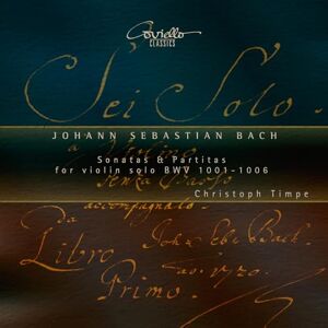 J.S. Bach: Sonatas and Partitas for Violin Solo, BWV 1001-1006 J.S. Bach: Sonatas and Partitas for Violin Solo, BWV 1001-1006