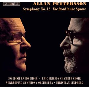 Allan Pettersson: Symphony No. 12, 'The Dead in the Square' Allan Pettersson: Symphony No. 12, 'The Dead in the Square'