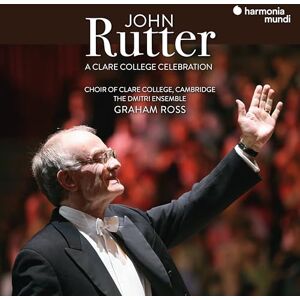 John Rutter: A Clare College Celebration John Rutter: A Clare College Celebration