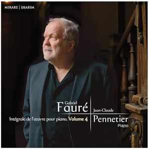 Gabriel Fauré: Intégrale De L'oeuvre Pour Piano Gabriel Fauré: Intégrale De L'oeuvre Pour Piano