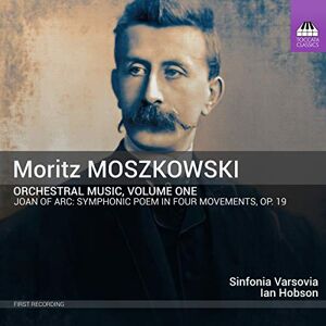 Moritz Moszkowski: Orchestral Music, Volume One Moritz Moszkowski: Orchestral Music, Volume One