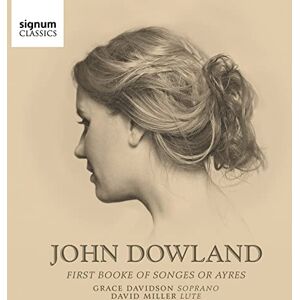 John Dowland: First Booke Of Songes Or Ayres John Dowland: First Booke Of Songes Or Ayres