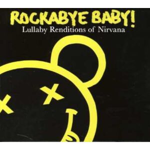 Rockabye Baby! Lullaby Renditions Of Nirvana Rockabye Baby! Lullaby Renditions Of Nirvana