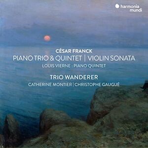 César Franck: Piano Trio & Quintet/Violin Sonata/... César Franck: Piano Trio & Quintet/Violin Sonata/...