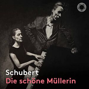 Schubert: Die schone Mullerin Schubert: Die schone Mullerin