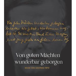 Fietz, Siegfried Von guten Mächten wunderbar geborgen Dietrich Bonhoeffer und Siegfried Fietz: Musik Alben auf 2 CDs Fietz, Siegfried Von guten Mächten wunderbar geborgen Dietrich Bonhoeffer und Siegfried Fietz: Musik Alben auf 2 CDs