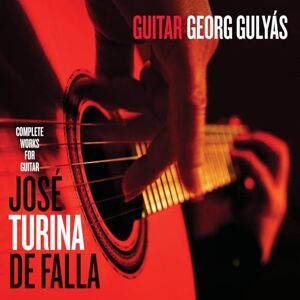 Antonio Jose; Joaquin Turina; Manuel de Falla: Complete Works for Guitar Antonio Jose; Joaquin Turina; Manuel de Falla: Complete Works for Guitar