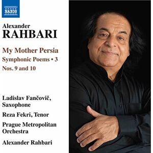 Alexander Rahbari: My Mother Persia Symphonic Poems Vol. 3 Alexander Rahbari: My Mother Persia Symphonic Poems Vol. 3