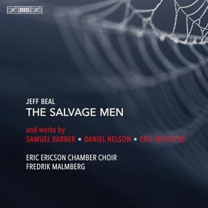 Jeff Beal: The Salvage Men and works by Samuel Barber; Daniel Nelson; Eric Whitacre Jeff Beal: The Salvage Men and works by Samuel Barber; Daniel Nelson; Eric Whitacre