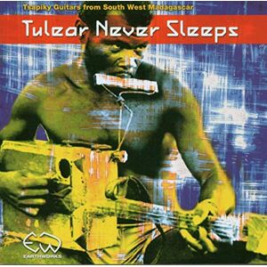 Tulear Never Sleeps: Tsapiky Guitar Tulear Never Sleeps: Tsapiky Guitar