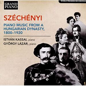 Széchényi: Piano Music from a Hungarian Dynasty, 1800-1920 Széchényi: Piano Music from a Hungarian Dynasty, 1800-1920
