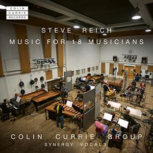 Steve Reich: Music for 18 Musicians Steve Reich: Music for 18 Musicians