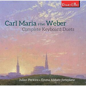Carl Maria von Weber: Complete Keyboard Duets Carl Maria von Weber: Complete Keyboard Duets