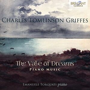 Charles Tomlinson Griffes: The Vale Of Dreams, Piano Music Charles Tomlinson Griffes: The Vale Of Dreams, Piano Music
